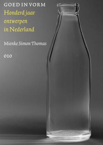 9789064506550 - Goed in vorm: 100 jaar ontwerpen in nederland