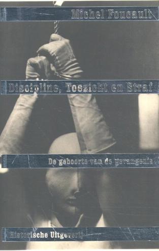 9789065540645 - Discipline, toezicht en straf: De geboorte van de gevangenis