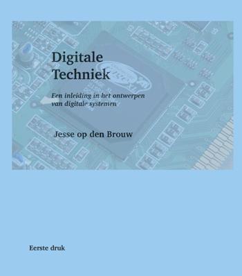 9789065624468 - Digitale Techniek: Een inleiding in het ontwerpen van digitale systemen