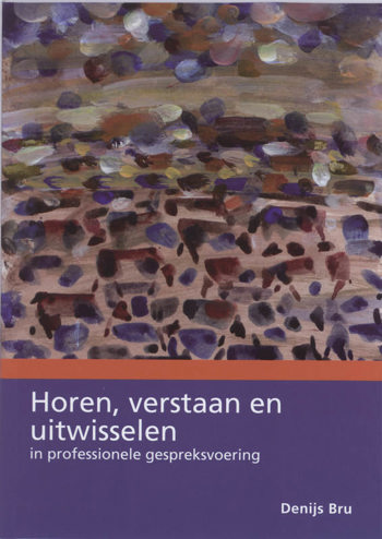 9789066659834 - Horen, verstaan en uitwisselen in professionele gespreksvoering
