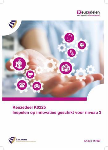 9789072986900 - Keuzedeel K0225 Inspelen op innovaties geschikt voor niveau 3 (folio versie)