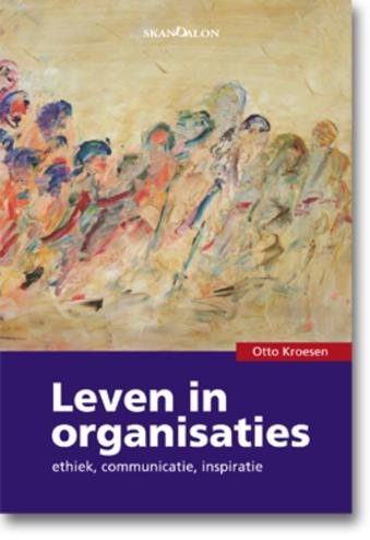 9789076564586 - Leven in organisaties ethiek, communicatie, spiritualiteit