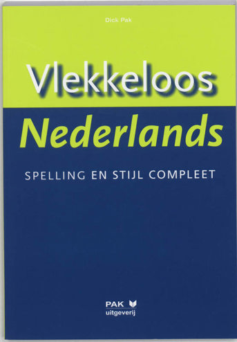 9789077018149 - Vlekkeloos nederlands spelling en stijl compleet