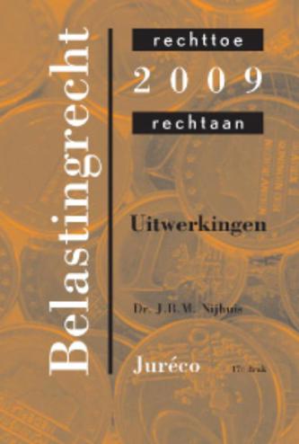 9789078201397 - Belastingrecht rechttoe rechtaan 2009 uitwerkingen