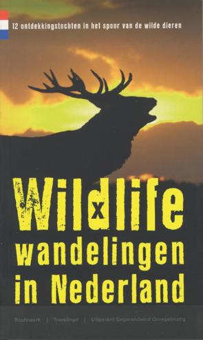 9789078641193 - Wildlife wandelingen in nederland 12 ontdekkingstochten in het spoor van de wilde dieren