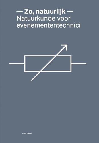 9789081580755 - Zo, natuurlijk! Natuurkunde voor evenemententechnici