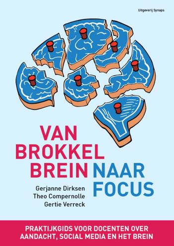 9789082286212 - Van brokkelbrein naar focus  Praktijkgids voor docenten over aandacht, social media en het brein