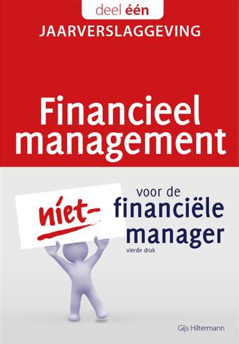 9789082444070 - Financieel management voor de niet-financiele manager: Deel 1 Jaarverslaggeving