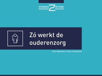 9789082686524 - Zo werkt de ouderenzorg