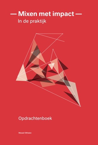 9789082845624 - Mixen met impact - in de praktijk