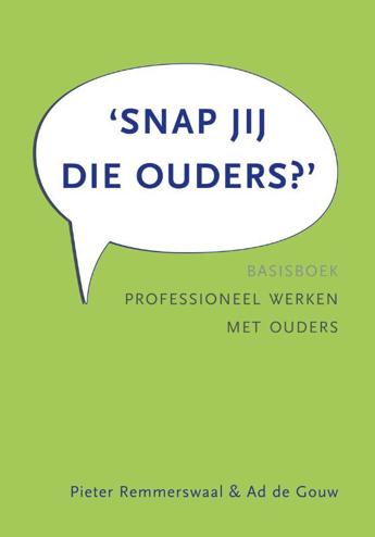 9789088507205 - Snap jij die ouders? basisboek professioneel werken met ouders