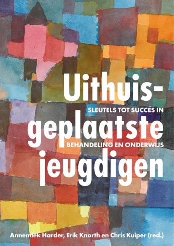 9789088509322 - Uithuisgeplaatste jeugdigen, sleutels tot succes in behandeling en onderwijs