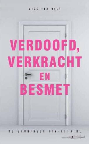9789089751188 - Verdoofd, verkracht en besmet de groninger hiv affaire