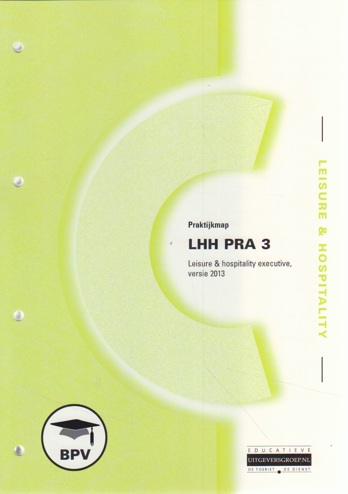 9789400212848 - LHH PRA 3 (2013) - Praktijkmap Leisure & Hospitality Executive, cohort 2013
