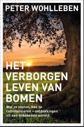 9789400507326 - Het verborgen leven van bomen: wat ze voelen, hoe ze communiceren - ontdekkingen uit een onbekende wereld