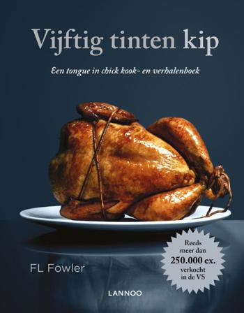 9789401422925 - Vijftig tinten kip een tongue in chick kook- en verhalenboek