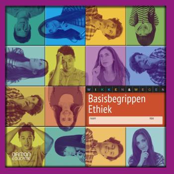 9789460362538 - Wikken & wegen basisbegrippen ethiek leerwerkboek