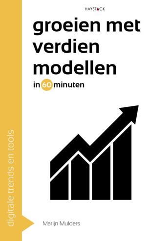 9789461263049 - Groeien met verdienmodellen in 60 minuten: Online trends en tools in 60 minuten