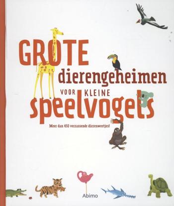 9789462340763 - Grote dierengeheimen voor kleine speelvogels