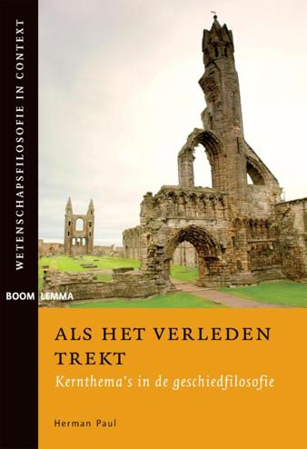 9789462363526 - Als het verleden trekt. Kernthema’s in de geschiedfilosofie