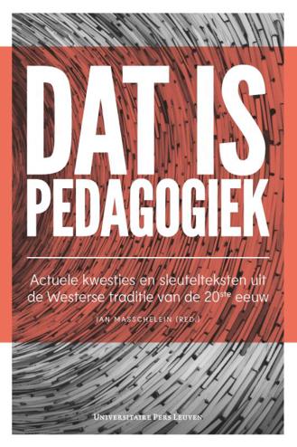 9789462701496 - Dat is pedagogiek: Actuele kwesties en sleutelteksten uit de Westerse pedagogische traditie van de 20ste eeuw