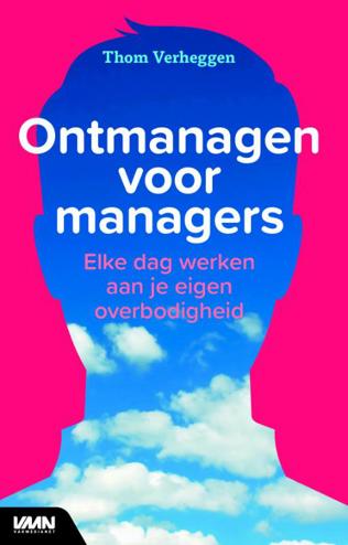 9789462760714 - Ontmanagen voor managers - Elke dag werken aan je eigen overbodigheid