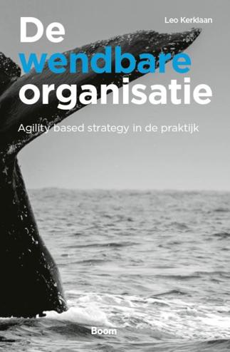 9789462760905 - De wendbare organisatie, agility based strategy in de praktijk