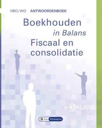 9789462871816 - Boekhouden in balans fiscaal en consolidatie hbo/wo antwoordenboek