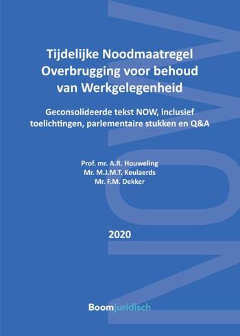 9789462908208 - Tijdelijke Noodmaatregel Overbrugging voor behoud van Werkgelegenheid: Geconsolideerde tekst NOW, inclusief toelichtingen, parlementaire stukken en Q&A