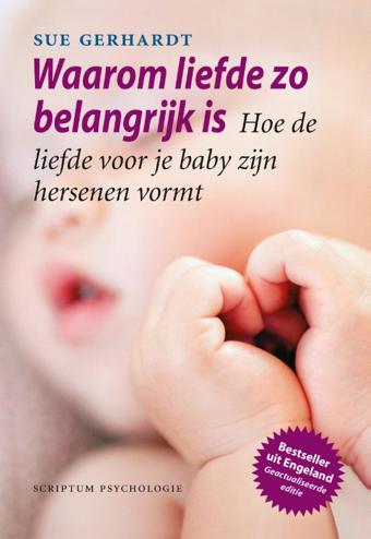 9789463190619 - Waarom liefde zo belangrijk is: Hoe de liefde voor je baby zijn hersenen vormt