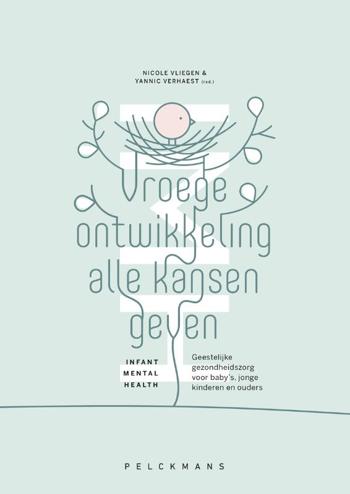 9789463372169 - Vroege ontwikkeling alle kansen geven: Infant Mental Health: geestelijke gezondheidszorg voor babys, jonge kinderen en ouders