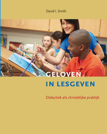 9789463691031 - Geloven in lesgeven: Didactiek als christelijke praktijk