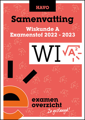 9789464380309 - Samenvatting Examenstof Wiskunde A HAVO 2022-2023