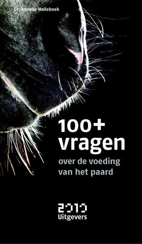 9789490951047 - 100+ vragen over de voeding van het paard
