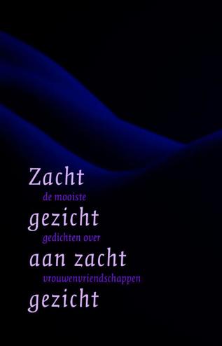 9789491065132 - Zacht gezicht aan zacht gezicht de mooiste gedichten over vrouwenvriendschappen
