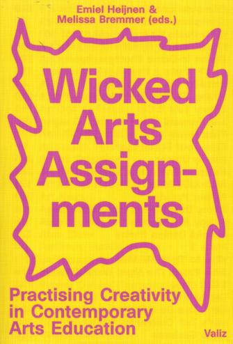 9789492095756 - Wicked Arts Assignments: Practising Creativity in Contemporary Arts Education