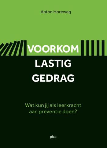 9789492525949 - Voorkom lastig gedrag: Wat kun jij als leerkracht aan preventie doen?