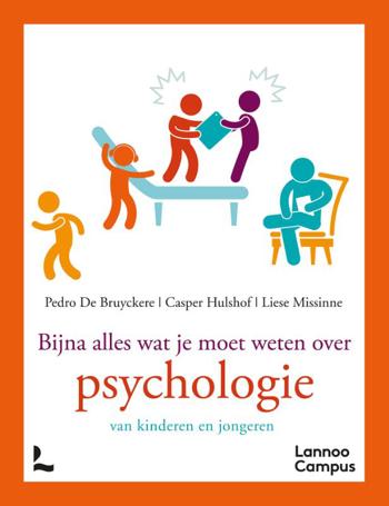 9789492873040 - Bijna alles wat je moet weten over psychologie: Voor wie kinderen en jongeren opvoedt