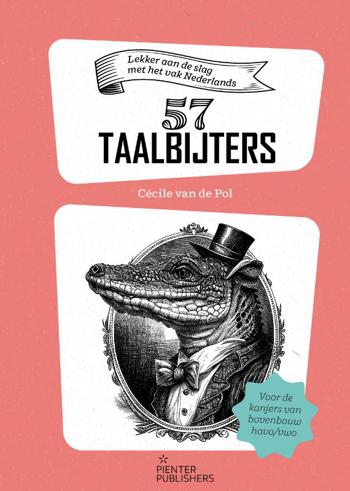 9789493171718 - Taalbijters - 57 x lekker aan de slag met het vak Nederlands